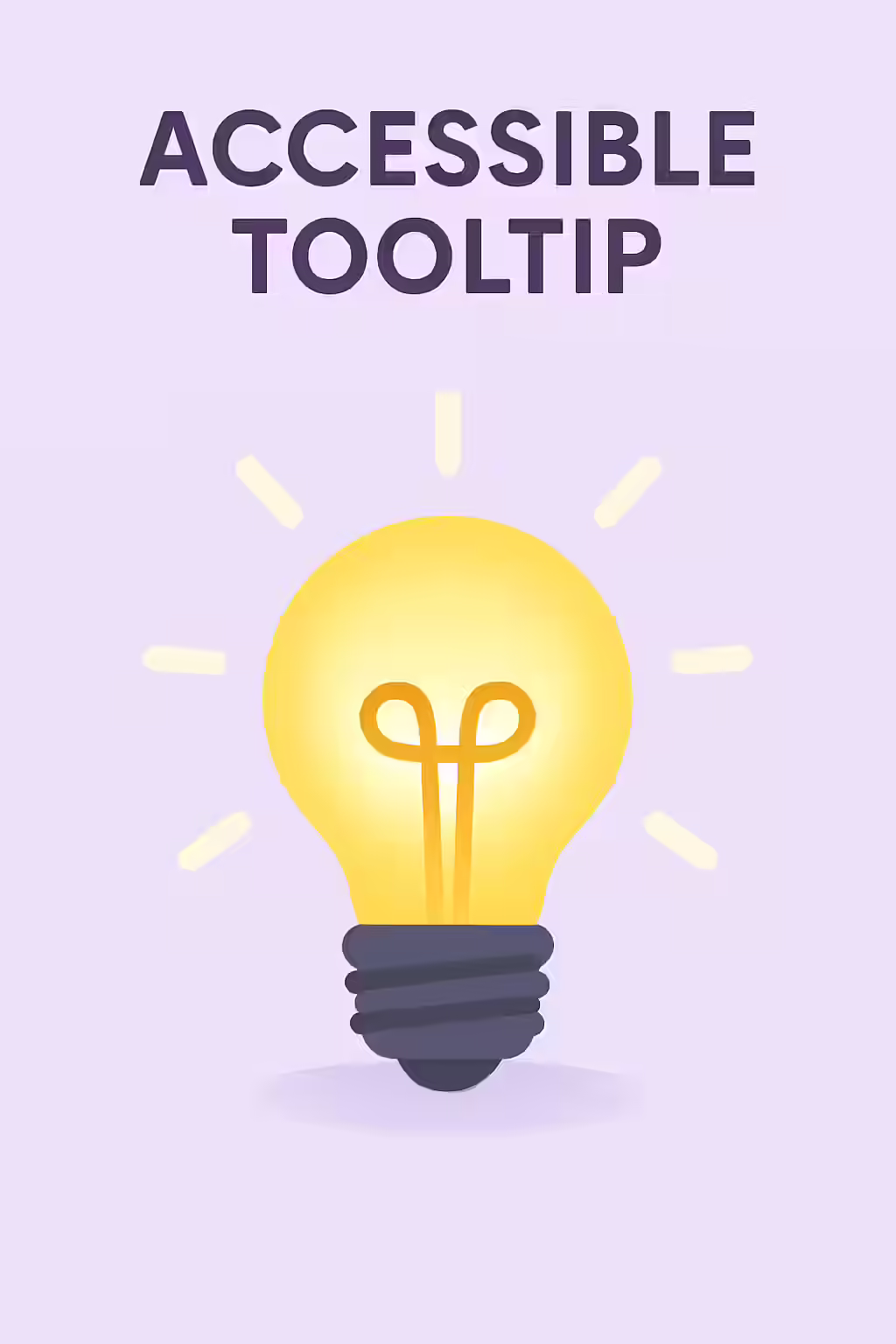 A Little Birdie Told Me: A Guide to Accessible ARIA Tooltips 1 An illustration of a light bulb, symbolizing the helpful hints that accessible ARIA tooltips provide.